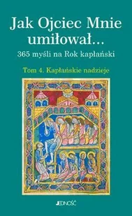 Jak Ojciec Mnie Umiłował. Tom 4 Kapłańskie Nadzieje - Religia i religioznawstwo - miniaturka - grafika 1