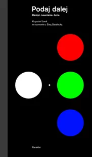 Podaj dalej Design nauczanie życie Lenk Krzysztof Satalecka Ewa - Podręczniki dla szkół wyższych - miniaturka - grafika 2