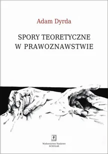 Dyrda Adam Spory teoretyczne w prawoznawstwie - Prawo - miniaturka - grafika 1