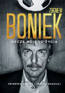Sine Qua Non Zbigniew Boniek. Mecze mojego życia LIT-36201 - Pamiętniki, dzienniki, listy - miniaturka - grafika 2