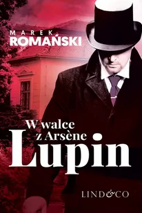 W walce z Arsene Lupin. Kryminały przedwojennej Warszawy. Tom 5 - E-booki - kryminał i sensacja - miniaturka - grafika 1