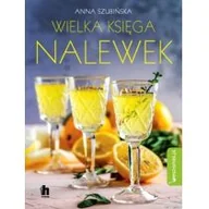Poradniki hobbystyczne - Wielka Księga Nalewek Anna Szubińska - miniaturka - grafika 1