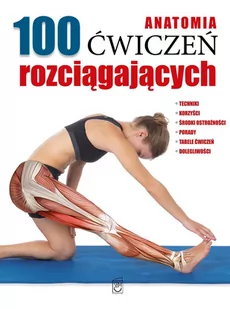 Anatomia 100 ćwiczeń rozciągających PRACA ZBIOROWA - E-booki - poradniki - miniaturka - grafika 1