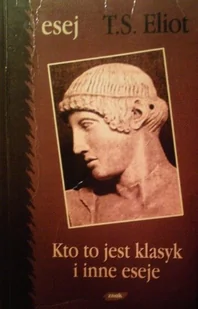 Kto to jest klasyk i inne eseje - Książki o kulturze i sztuce - miniaturka - grafika 1