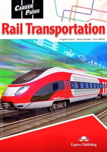 Express Publishing Career Paths. Rail Transportation. Student's Book + kod DigiBook Virginia Evans, Jenny Dooley, Tom White - Pozostałe języki obce - miniaturka - grafika 1