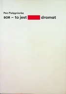 Felietony i reportaże - Sor to jest dramat - miniaturka - grafika 1