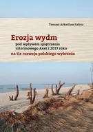 Podręczniki dla szkół wyższych - Erozja wydm pod wpływem spiętrzenia sztormowego Axel z 20217 roku na tle rozwoju polskiego wybrzeża - Łabuz Tomasz Arkadiusz - książka - miniaturka - grafika 1