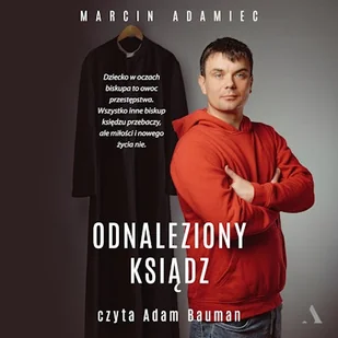 Odnaleziony ksiądz Marcin Adamiec - Audiobooki - biografie Odnaleziony ksiądz Marcin Adamiec - Audiobooki - biografie - miniaturka - grafika 1