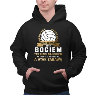 Siatkówka jest bogiem, trening nałogiem, przyjęcie podstawą a atak zabawą - męska bluza na prezent - Bluzy męskie - miniaturka - grafika 1