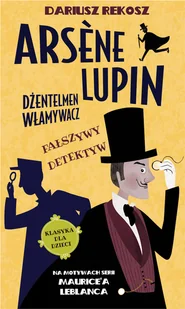 Fałszywy detektyw. Arsene Lupin - dżentelmen włamywacz. Tom 2 - Książki edukacyjne - miniaturka - grafika 1