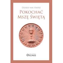 POKOCHAĆ MSZĘ ŚWIĘTĄ DIDIER VAN HAVRE - Religia i religioznawstwo - miniaturka - grafika 1