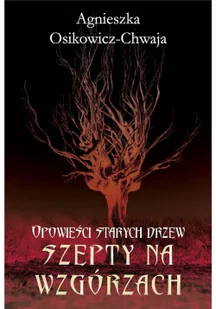 Opowieści starych drzew. Szepty na wzgórzach - Horror, fantastyka grozy - miniaturka - grafika 3