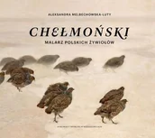 Książki o kulturze i sztuce - Chełmoński Malarz polskich żywiołów - miniaturka - grafika 1