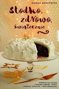 Słodko zdrowo świątecznie - Ciasta, desery, wypieki - miniaturka - grafika 1