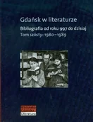 Książki regionalne - Gdańsk w literaturze. Bibliografia od roku 997 do dzisiaj. Tom szósty: 1980-1989 - Słowo/Obraz Terytoria - miniaturka - grafika 1