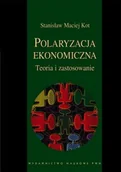 Podręczniki dla szkół wyższych - Wydawnictwo Naukowe PWN Kot Stanisław Maciej Polaryzacja ekonomiczna Teoria i zastosowanie - miniaturka - grafika 1