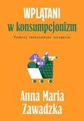 Psychologia - Wplątani w konsumpcjonizm - Anna Maria Zawadzka - książka - miniaturka - grafika 1