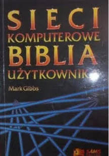 Sieci komputerowe Biblia użytkownika - Systemy operacyjne i oprogramowanie - miniaturka - grafika 1
