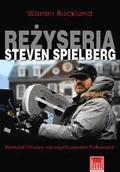 Książki o kinie i teatrze - Wojciech Marzec Reżyseria Steven Spielberg - Warren Buckland - miniaturka - grafika 1