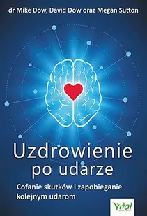 UZDROWIENIE PO UDARZE COFANIE SKUTKÓW I ZAPOBIEGANIE KOLEJNYM UDAROM MIKE DOW - Książki medyczne - miniaturka - grafika 1