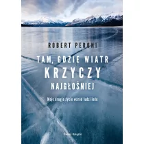 Świat Książki Tam gdzie wiatr krzyczy najgłośniej - Robert Peroni - Felietony i reportaże - miniaturka - grafika 1