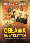 Historia Polski - Replika Obława na Wyklętych. Polowanie bezpieki na Żołnierzy Niezłomnych - TADEUSZ M. PŁUŻAŃSKI - miniaturka - grafika 1