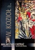 Książki o kulturze i sztuce - Malarstwo i witraż Władysław Kozioł - miniaturka - grafika 1