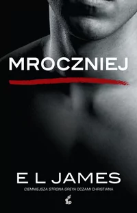 MROCZNIEJ CIEMNIEJSZA STRONA GREYA OCZAMI CHRISTIANA E L James - Literatura erotyczna - miniaturka - grafika 1