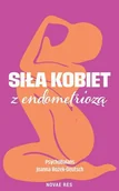 Felietony i reportaże - Siła kobiet z endometriozą - Joanna Psychobalans Bożek-deutsch - książka - miniaturka - grafika 1