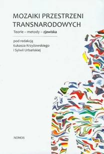 Mozaiki przestrzeni transnarodowych. Teorie - metody - zjawiska - Nomos - Klasyka - miniaturka - grafika 2