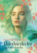 Literatura obyczajowa - Dziedziczka łez. Saga drozdowska. Tom 2 - miniaturka - grafika 1