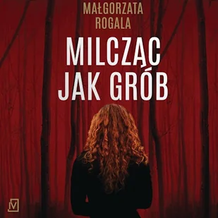 Milcząc jak grób. Pełnia tajemnic. Tom 1 Małgorzata Rogala - Audiobooki - kryminał, sensacja, thriller - miniaturka - grafika 1