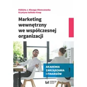 Podręczniki dla szkół wyższych - Biesaga-Słomczewska Elżbieta J., Iwińska-Knop Krys Marketing wewnętrzny we współczesnej organizacji - miniaturka - grafika 1