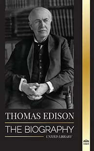 Thomas Edison: The Biography of an American Genius Inventor and Scientist who Invented the Modern World - Pozostałe książki - miniaturka - grafika 1