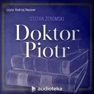 Audiobooki - lektury - Doktor Piotr Stefan Żeromski - miniaturka - grafika 1