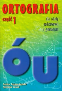 GWO Ortografia dla szkoły podstawowej i gimnazjum część 1 Pisownia wyrazów z ó i u - Agnieszka Łuczak, Barbara Trębacz-Kopicka - Materiały pomocnicze dla nauczycieli - miniaturka - grafika 1