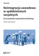E-booki - biznes i ekonomia - Reintegracja zawodowa w spółdzielniach socjalnych na przykładzie województwa łódzkiego - miniaturka - grafika 1