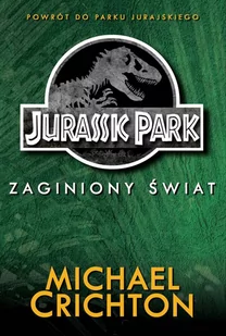 Dream Books Michael Crichton Jurassic Park. Zaginiony Świat - Literatura przygodowa - miniaturka - grafika 1