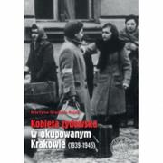 Historia Polski - Wysoki Zamek Kobieta żydowska w okupowanym Krakowie (1939-1945) - Grądzka-Rejak Martyna - miniaturka - grafika 1