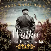 Audiobooki - literatura popularnonaukowa - Saga kaszubska t.4. Walka Daria Kaszubowska - miniaturka - grafika 1