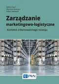 Ekonomia - Zarządzanie Marketingowo-Logistyczne Kontekst Zrównoważonego Rozwoju Sabina Kauf,marzena Kramarz,adam Sadowski - miniaturka - grafika 1