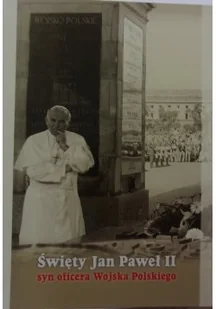 Święty Jan Paweł II syn oficera Wojska Polskiego - Biografie i autobiografie - miniaturka - grafika 1