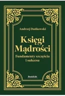 Religia i religioznawstwo - Księgi mądrości. Fundamenty szczęśćia i sukcesu - Andrzej Dańkowski - miniaturka - grafika 1