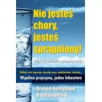 Nie jesteś chory, jesteś spragniony! - Rozwój osobisty - miniaturka - grafika 1