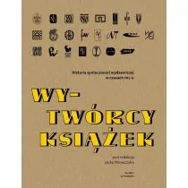 Wy-Twórcy książek. Historia społeczności wydawniczej w czasach PRL-u