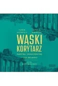 Audiobooki - literatura faktu - wąski korytarz. państwa, społeczeństwa i losy wolności - miniaturka - grafika 1