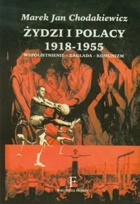 Żydzi i Polacy 1918-1955. Współistnienie - zagłada - komunizm - Historia świata - miniaturka - grafika 1