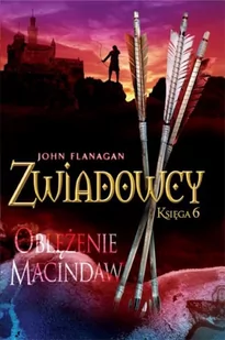 Oblężenie Macindaw Zwiadowcy John Flanagan - Powieści i opowiadania - miniaturka - grafika 1