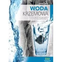 Enso Publishing Daniel Rose Woda krzemowa i szungit na straży zdrowia