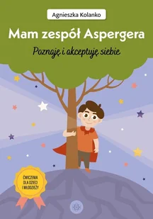 Mam zespół Aspergera - Agnieszka Kolanko - Pedagogika i dydaktyka - miniaturka - grafika 1
